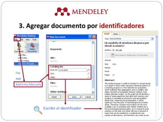 Escribir el identificador
3. Agregar documento por identificadores
File
Add
Add Entry Manually
 