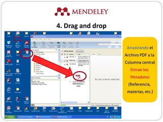 Arrastrando el
Archivo PDF a la
Columna central
Extrae los
Metadatos
(Referencia,
materias, etc.)
4. Drag and drop
 