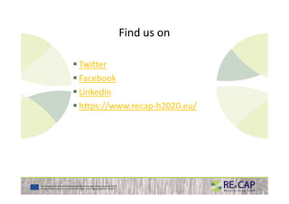 Find us on
Twitter
Facebook
Linkedin
https://www.recap-h2020.eu/https://www.recap-h2020.eu/
 