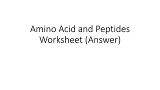 Amino Acid and Peptides
Worksheet (Answer)
 