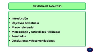 • Introducción
• Objetivos del Estudio
• Marco referencial
• Metodología y Actividades Realizadas
• Resultados
• Conclusiones y Recomendaciones
MEMORIA DE PASANTÍAS
GPA
 