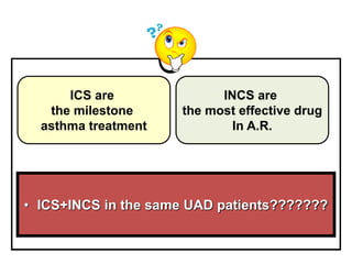 Final Remarks
1-Patients with persistent Rhinitis should be evaluated
for asthma
2-Patients with persistent asthma should ...