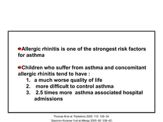 Allergies affect people from the early stages of their life and
continue until their late adult ages
 