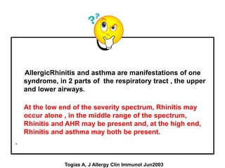 Those patients whose allergic rhinitis was severe or poorly
controlled had worse asthma control and tended to have
more pe...