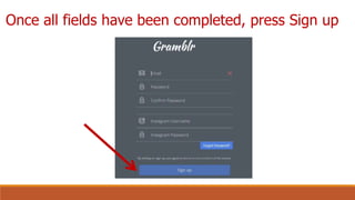 Once all fields have been completed, press Sign up
 