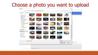 Choose a photo you want to upload
 