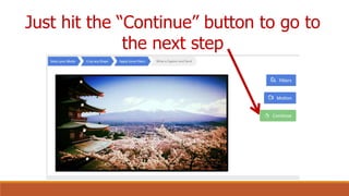 Just hit the “Continue” button to go to
the next step
 