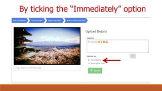 By ticking the “Immediately” option
 