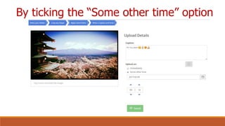By ticking the “Some other time” option
 