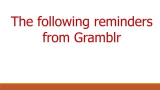 The following reminders
from Gramblr
 