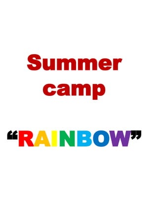 Summer
camp
“RAINBOW”
 