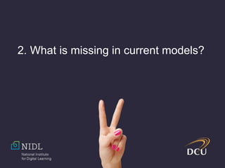 2. What is missing in current models?
 