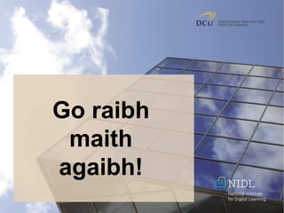 Go raibh
maith
agaibh!
 