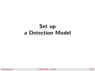Set up
a Detection Model
Anaël Bonneton PyParis 2017 - SecuML 11/30
 