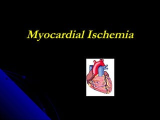 Myocardial Ischemia
 