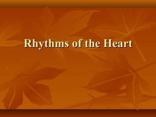 Rhythms of the HeartRhythms of the Heart
 