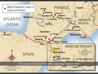 The cave at Chauvet Pont d’Arc was discovered in 1994
 