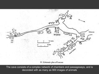The cave consists of a complex network of chambers and passageways, and is
decorated with as many as 900 images of animals
 