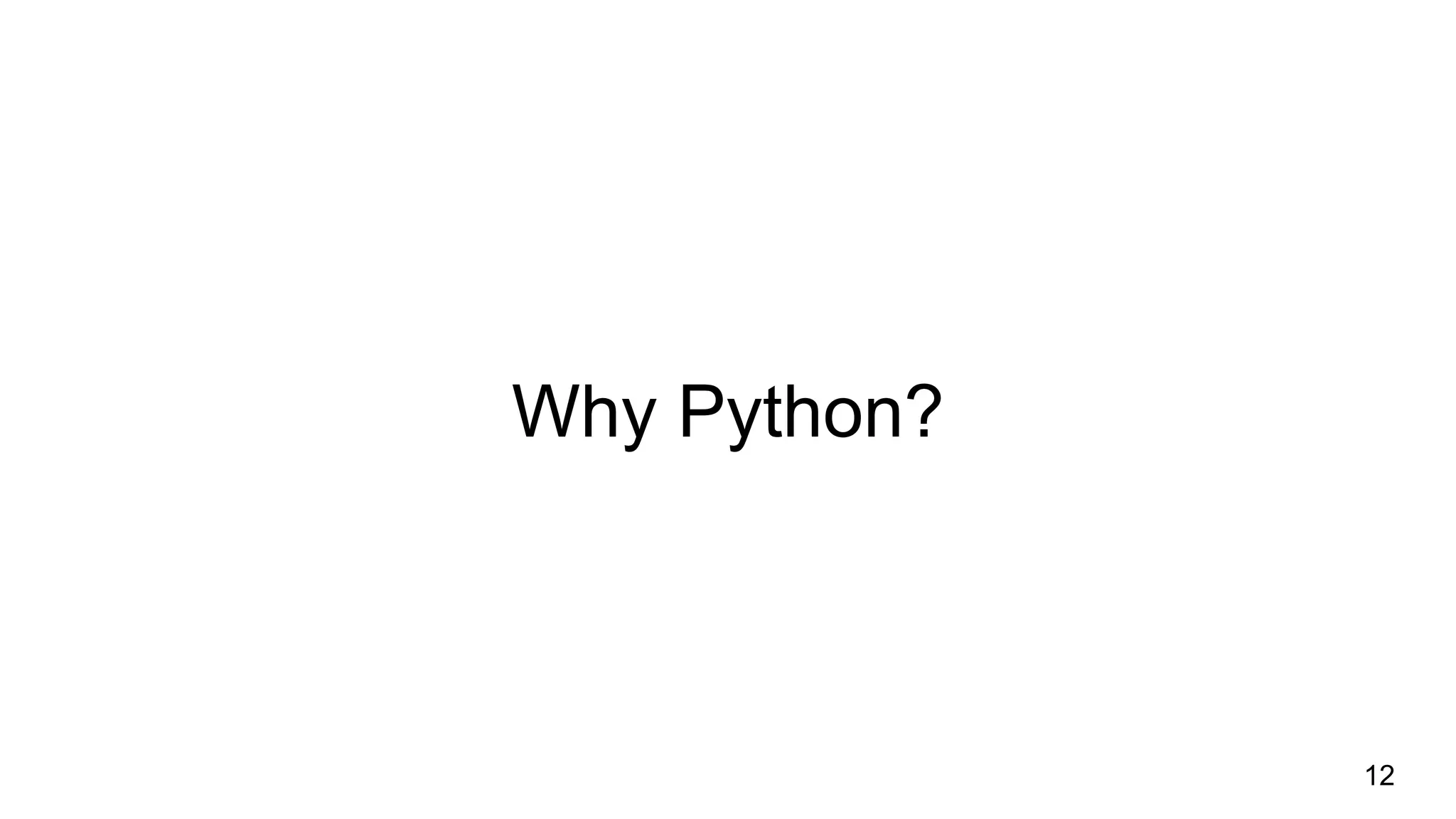 Why Python?
12
 