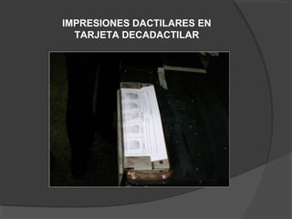 IMPRESIONES DACTILARES EN
TARJETA DECADACTILAR
 