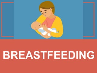 BREASTFEEDING
 