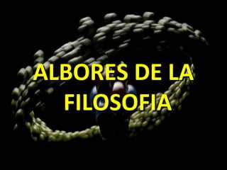 ALBORES DE LAALBORES DE LA
FILOSOFIAFILOSOFIA
 