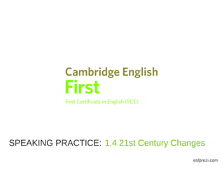 1.4 FIRST (FCE) B.2 CAMBRIDGE EXAMS SPEAKING PRACTICE