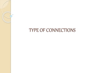 TYPE OF CONNECTIONS
 