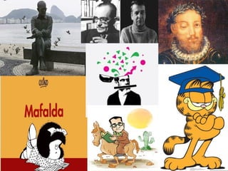 Criador da Mafalda – Quino
(Cartunista Argentino)
 