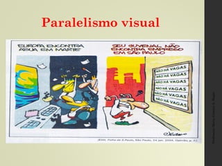 Paralelismo visual
Professora:MariaCristinaA.Biagio
 