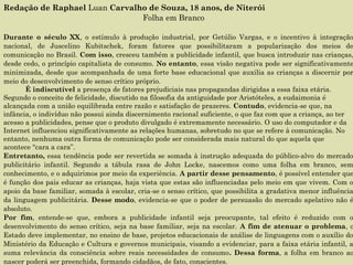 Mais do mais...ou mais do
mesmo, sem ser clichê!
 