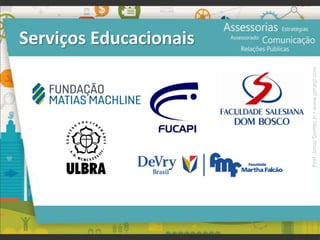 Serviços Educacionais
Prof.JonasGomesJr▪www.jonasjr.com
 