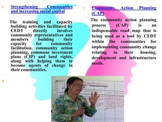 2. Strengthening Communities
and increasing social capital
The training and capacity
building activities facilitated by
CE...