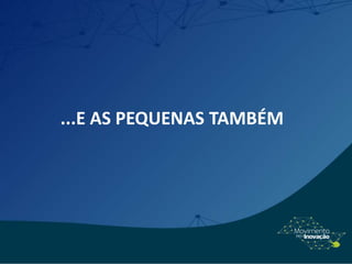 ...E AS PEQUENAS TAMBÉM
 