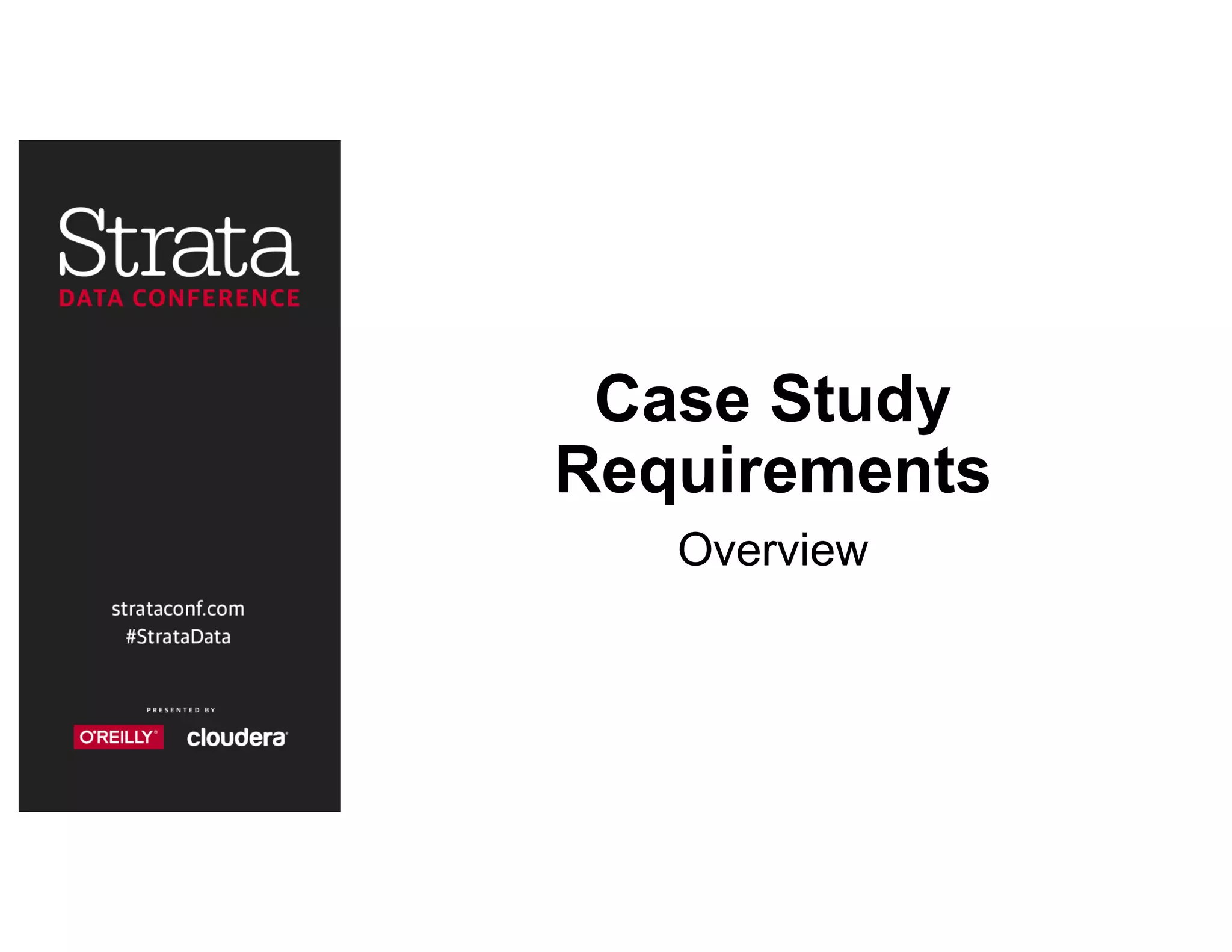 Case Study
Requirements
Overview
 