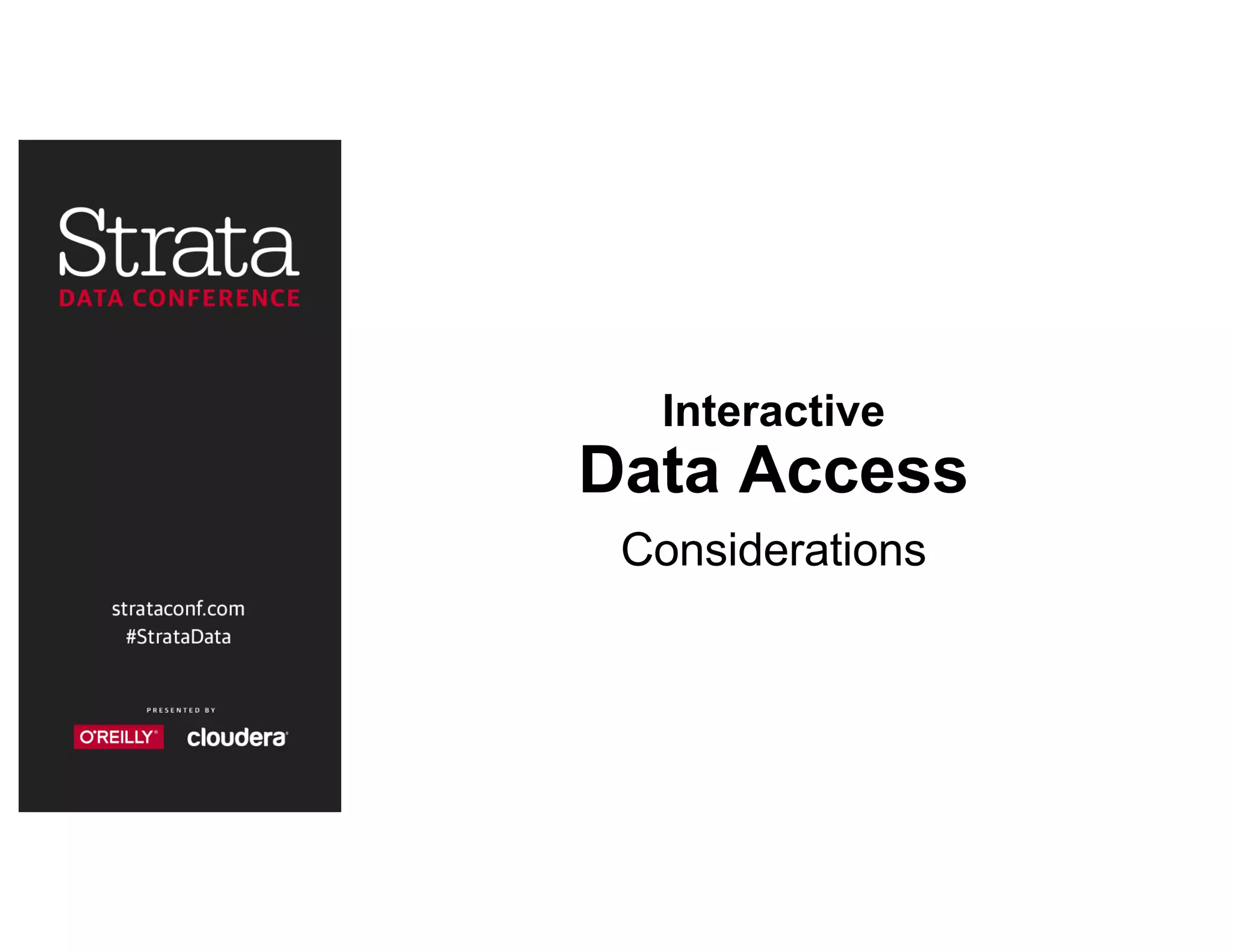 Interactive
Data Access
Considerations
 