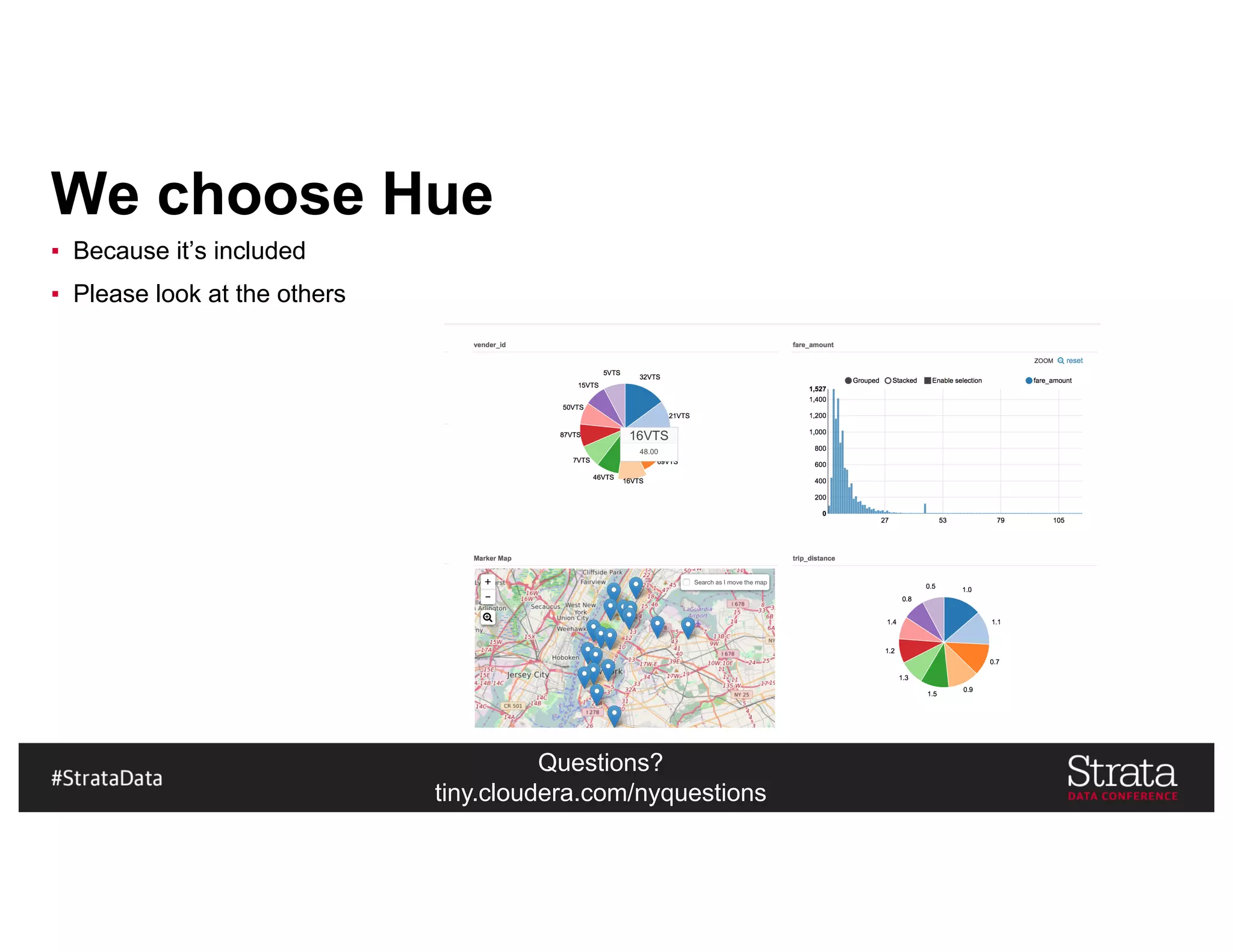 Questions?
tiny.cloudera.com/nyquestions
We choose Hue
▪ Because it’s included
▪ Please look at the others
 