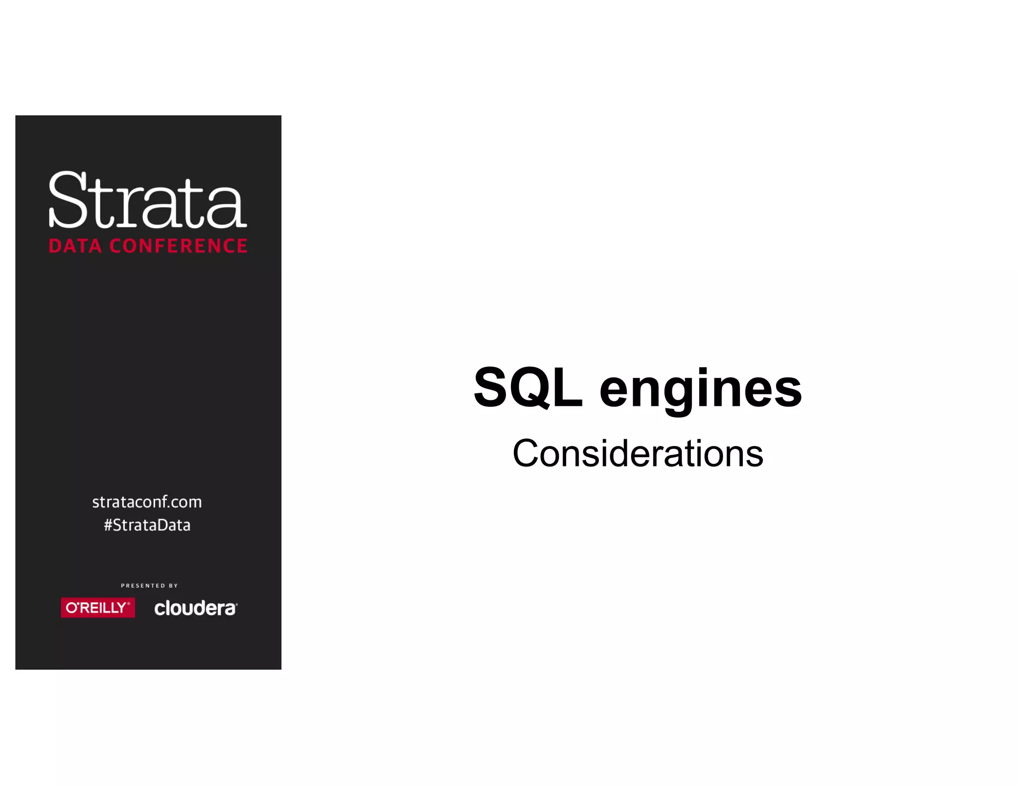 SQL engines
Considerations
 