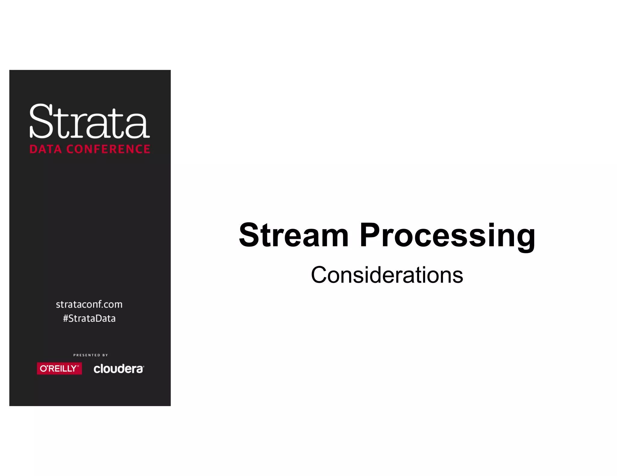 Stream Processing
Considerations
 