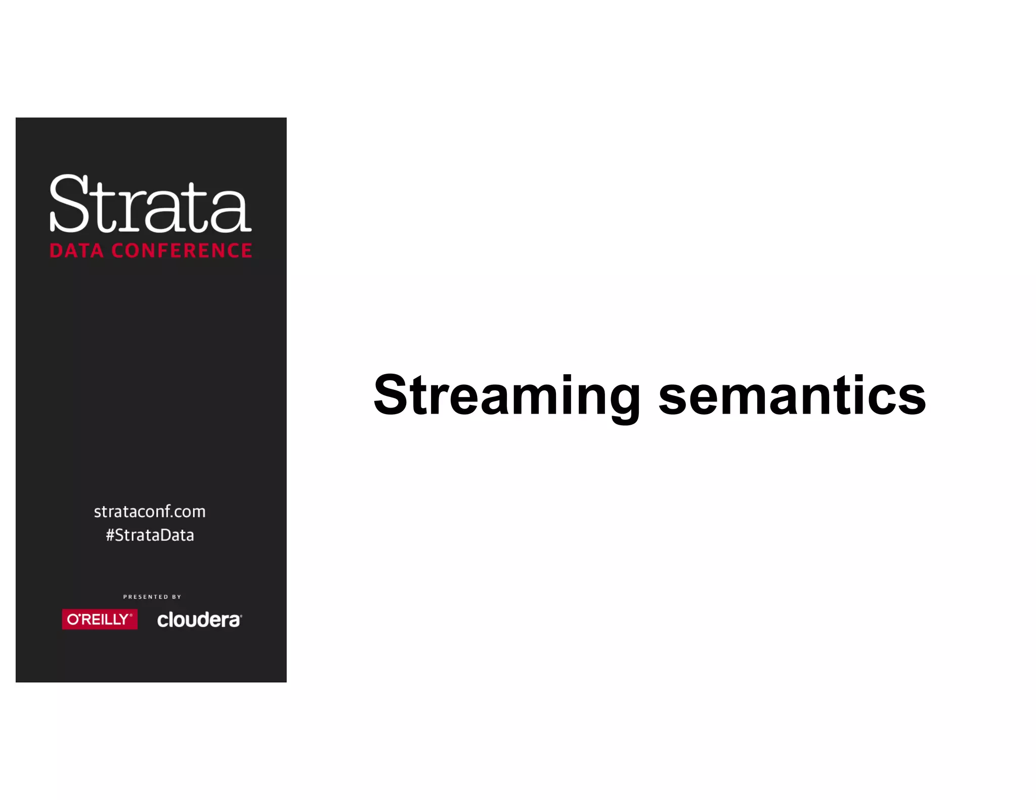 Streaming semantics
 