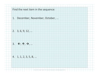 Find the next item in the sequence:
1. December, November, October, ...
2. 3, 6, 9, 12, ...
3. , , , ...
4. 1, 1, 2, 3, 5, 8, ...
 
