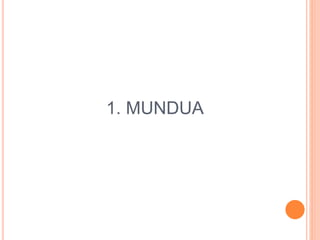 1. MUNDUA
 