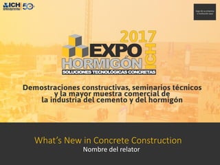 What’s New in Concrete Construction
Nombre del relator
 