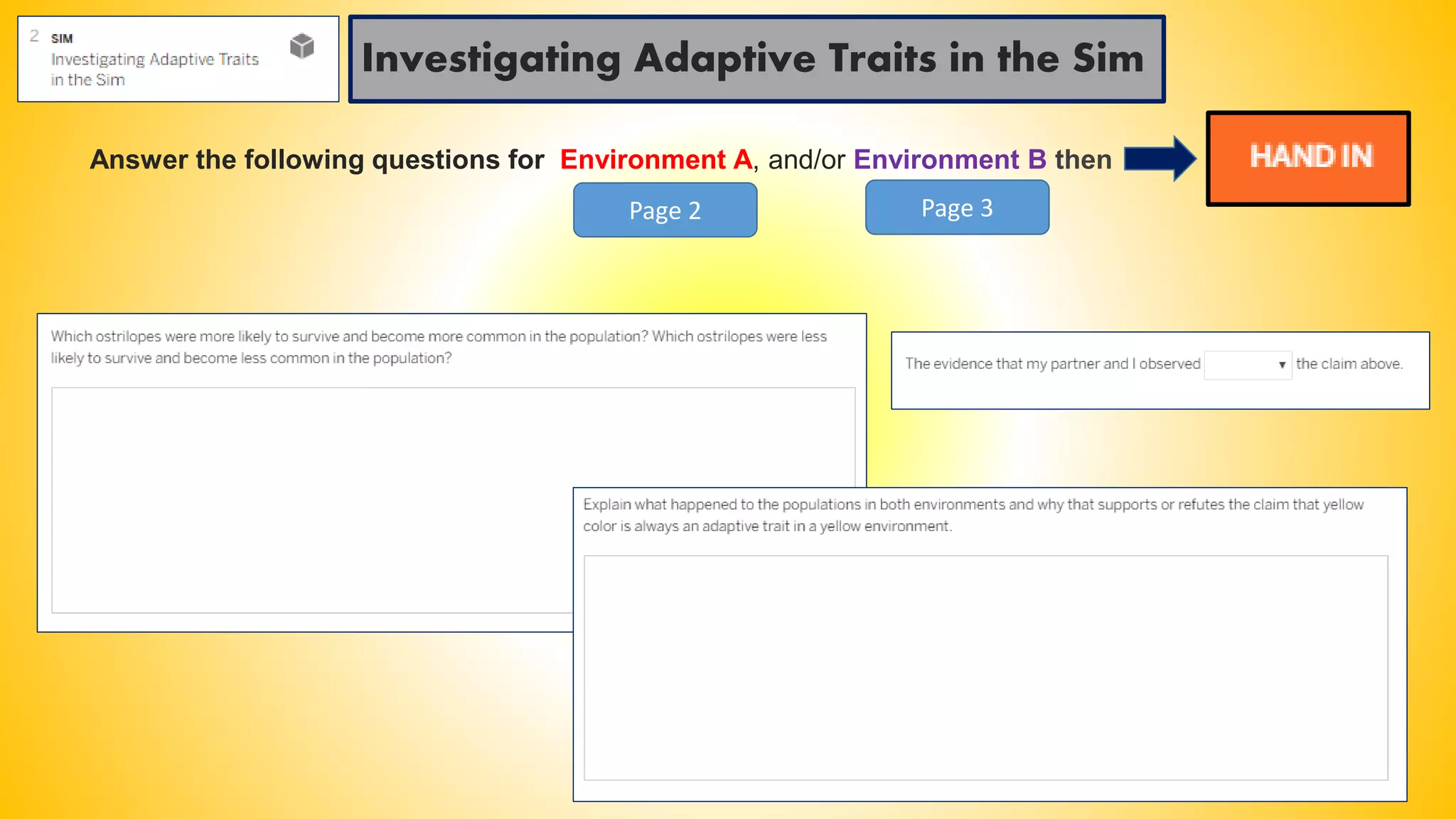 Investigating Adaptive Traits in the Sim
Answer the following questions for Environment A, and/or Environment B then
Page 2 Page 3
 