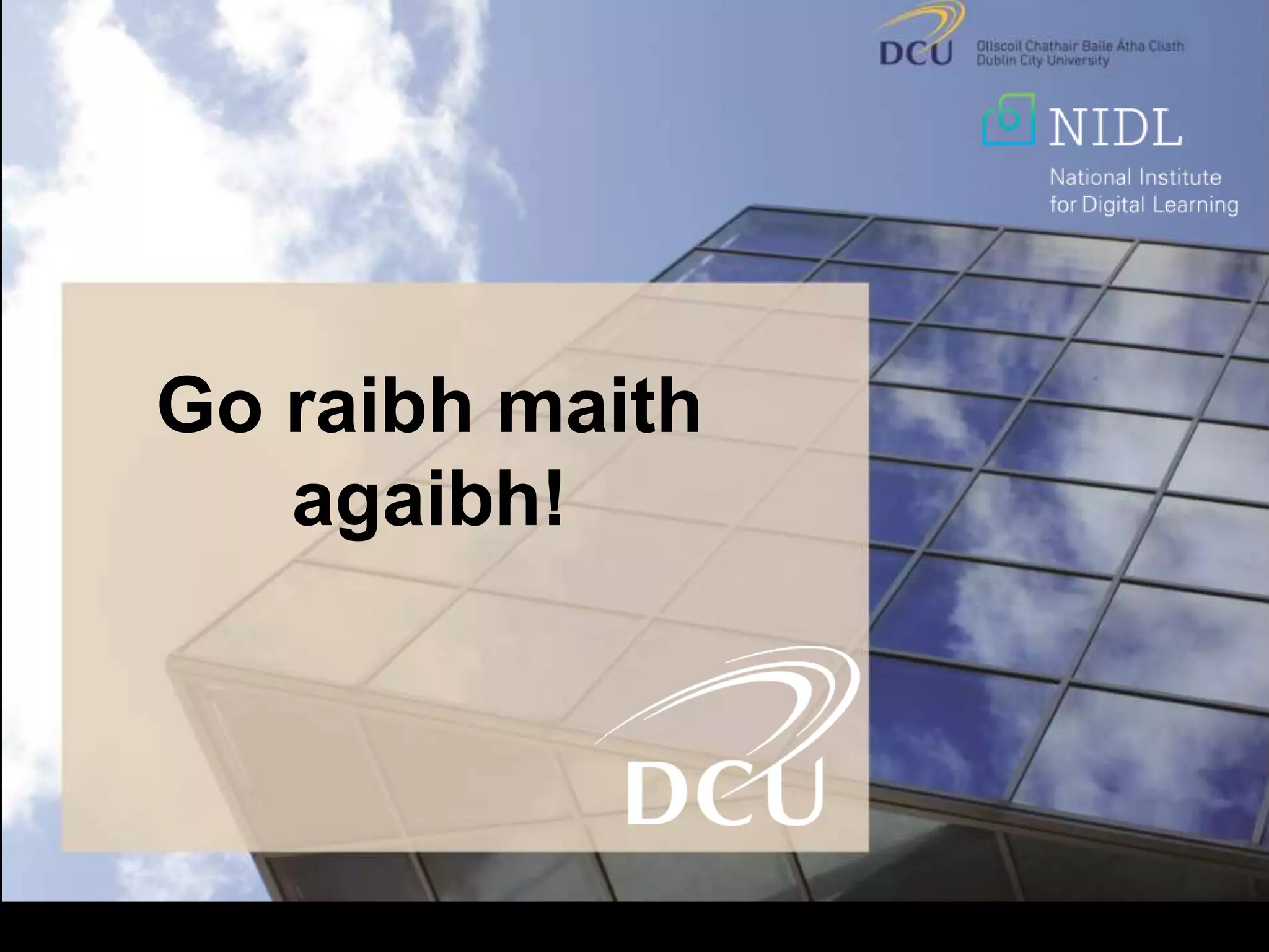 Go raibh maith
agaibh!
 