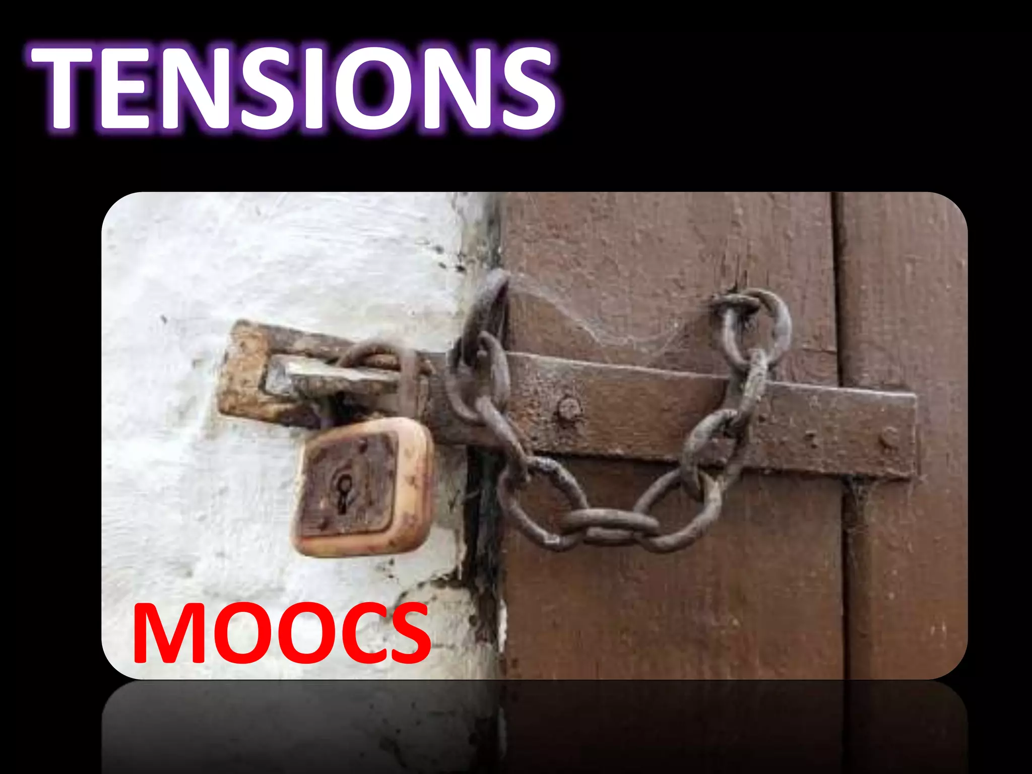 TENSIONS
MOOCS
 