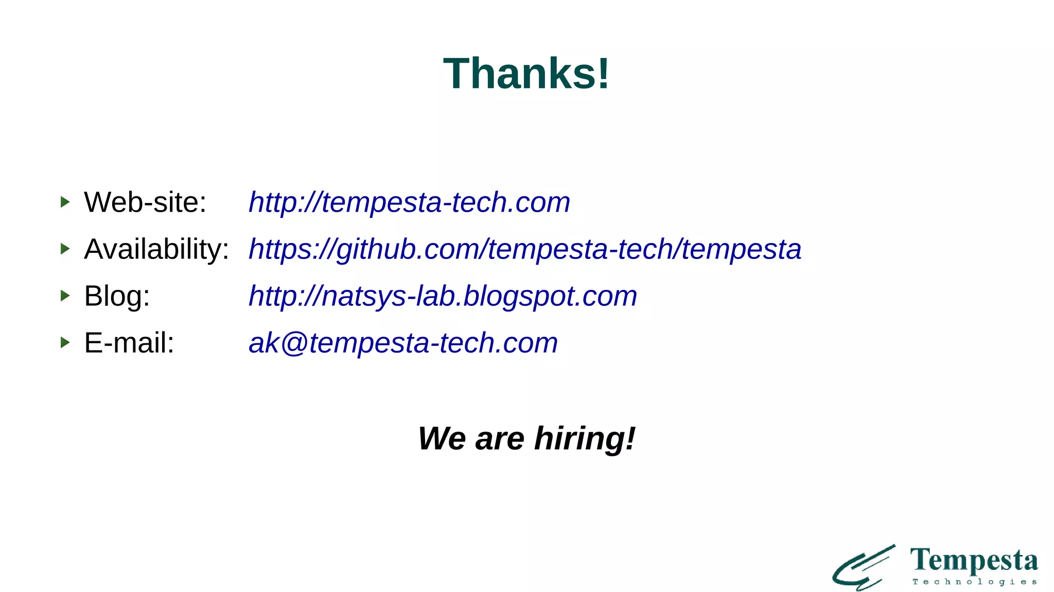 Thanks!
Web-site: http://tempesta-tech.com
Availability: https://github.com/tempesta-tech/tempesta
Blog: http://natsys-lab.blogspot.com
E-mail: ak@tempesta-tech.com
We are hiring!
 