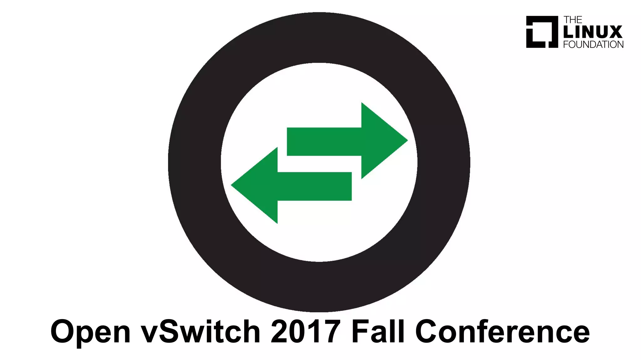 Open vSwitch 2017 Fall Conference
 