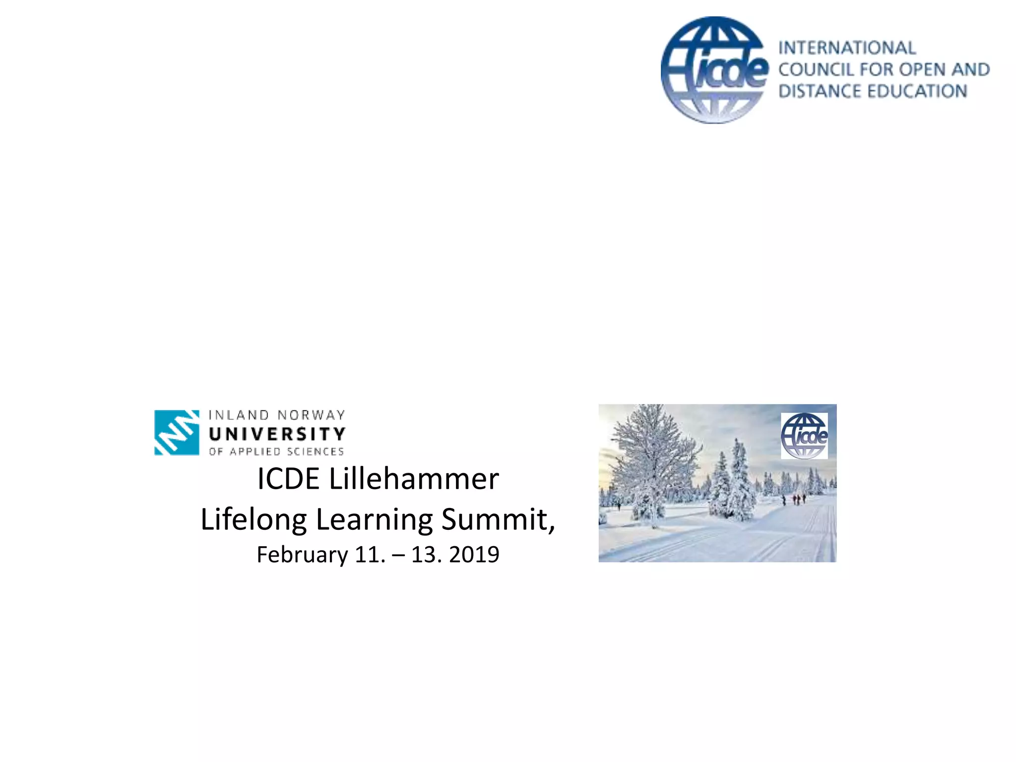 ICDE Lillehammer
Lifelong Learning Summit,
February 11. – 13. 2019
 