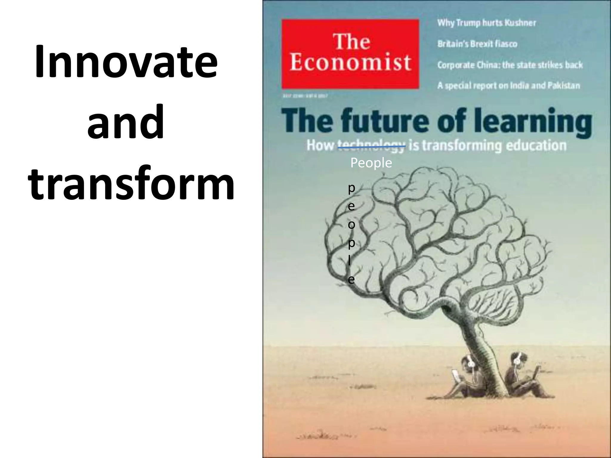 Innovate
and
transform p
e
o
p
l
e
People
 